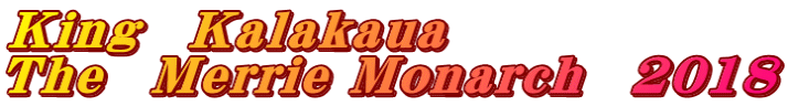 King　Kalakaua The　Merrie Monarch　2018